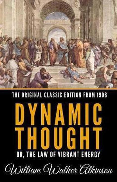 dynamic thought or the law of vibrant energy classic reprint PDF